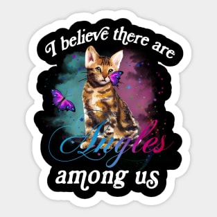 I BELIEVE THERE ARE ANGELS AMONG US BENGAL CAT Sticker